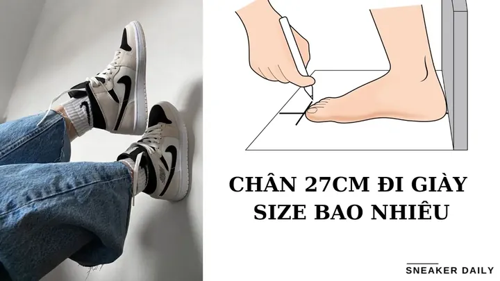 Chân Dài 27cm Đi Giày Size Bao Nhiêu? Hướng Dẫn Đo Size Chuẩn Theo Từng Chuẩn