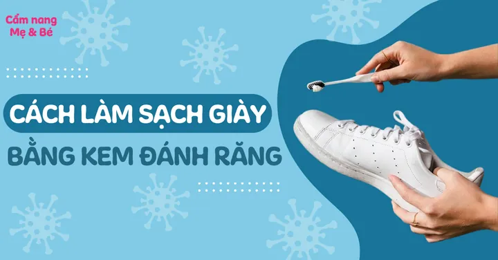 Cách Làm Sạch Đế Giày Trắng Bằng Kem Đánh Răng: Hướng Dẫn Chi Tiết Tại Nhà