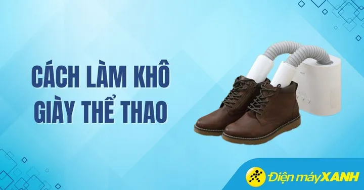 10 Cách Làm Khô Giày NHANH NHẤT Và Hiệu Quả Tại Nhà 10 Cách Làm Khô Giày NHANH NHẤT Và Hiệu Quả Tại Nhà