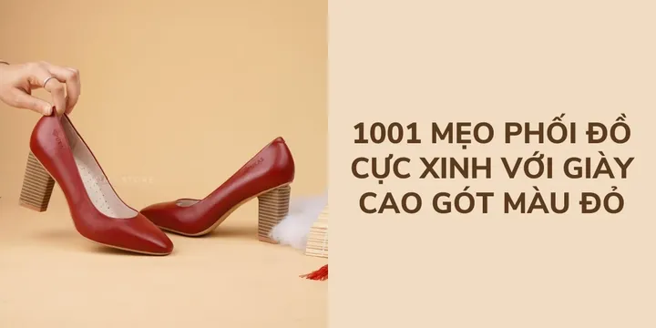 Giày Cao Gót Đỏ Phối Với Gì? Hướng Dẫn Mix Đồ Đẹp Chuẩn Fashionista