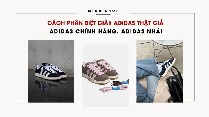 17+ Cách Phân Biệt Giày Adidas Thật Và Giả Chuẩn Xác Nhất Năm 2024 17+ Cách Phân Biệt Giày Adidas Thật Và Giả Chuẩn Xác Nhất Năm 2024