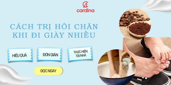 Cách Trị Hôi Chân Khi Đi Giày Nhiều Tại Nhà Hiệu Quả & Đơn Giản