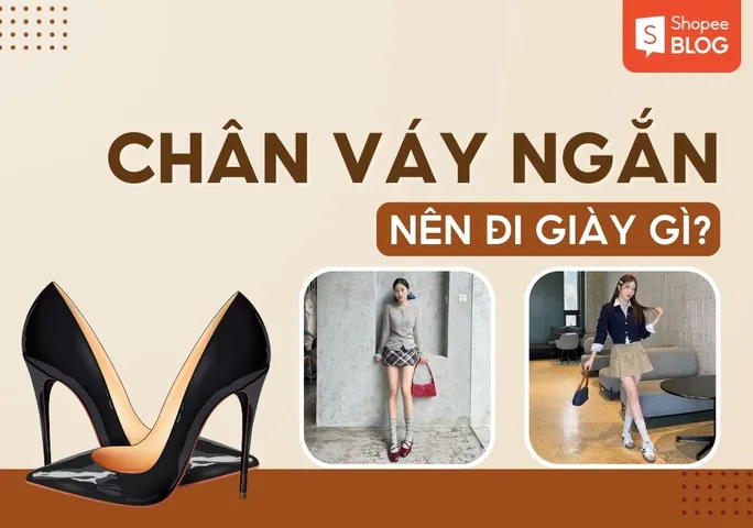 Chân Ngắn Nên Đi Giày Gì Để Cao & Tôn Dáng? Bí Quyết Chọn Giày Cứu Vớt Chiều Cao