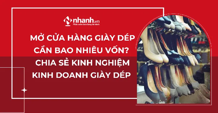 Kinh Nghiệm Mở Shop Giày Dép Thành Công Cho Người Mới Bắt Đầu Từ A-Z Kinh Nghiệm Mở Shop Giày Dép Thành Công Cho Người Mới Bắt Đầu Từ A-Z
