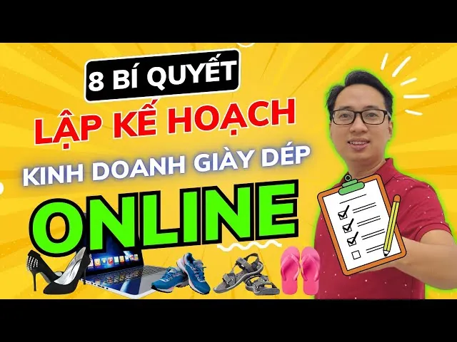 Lập Kế Hoạch Kinh Doanh Giày Dép Online Chi Tiết Từ A-Z Cho Người Mới Bắt Đầu