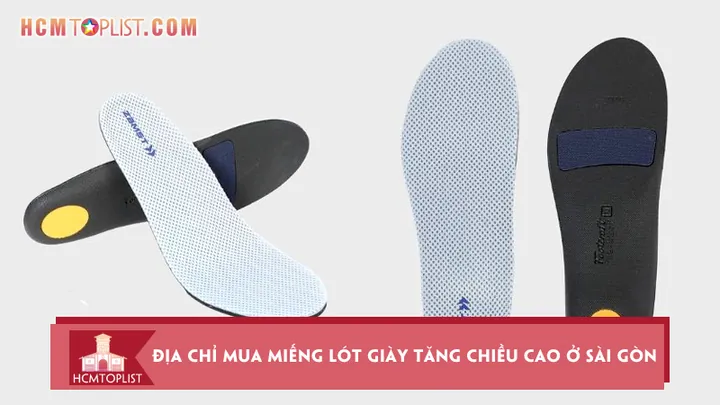 Mua Miếng Lót Giày Tăng Chiều Cao Ở Sài Gòn: Địa Chỉ Uy Tín & Kinh Nghiệm Chọn Mua