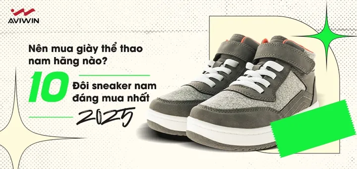 Nên Mua Giày Thể Thao Nam Hãng Nào Tốt Nhất Hiện Nay? Chọn Thương Hiệu Uy Tín & Phổ Biến Nên Mua Giày Thể Thao Nam Hãng Nào Tốt Nhất Hiện Nay? Chọn Thương Hiệu Uy Tín & Phổ Biến